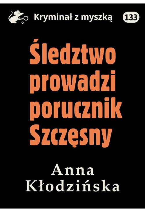 Śledztwo prowadzi porucznik Szczęsny