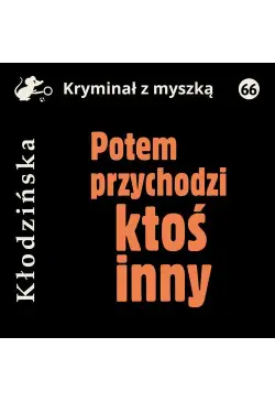 Potem przychodzi ktoś inny
