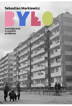 Było. Nostalgicznie o...