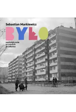 Było. Nostalgicznie o...