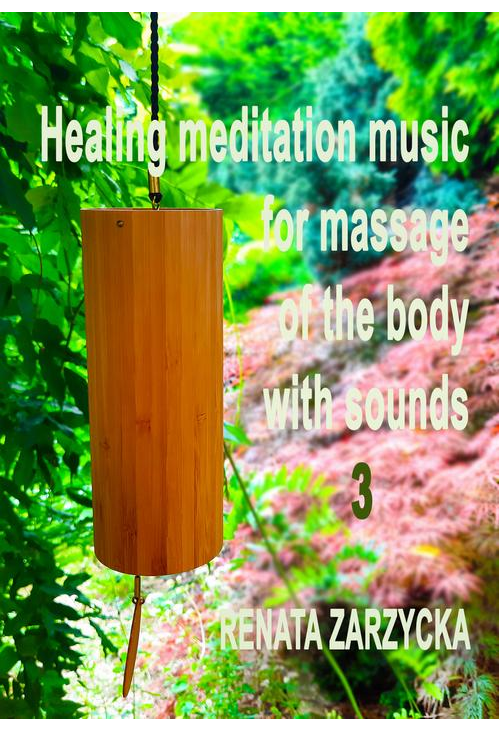 Uzdrawiająca muzyka medytacyjna do masażu ciała dźwiękami, do Jogi, Zen, Reiki, Ayurvedy oraz do nauki i zasypiania. Cz. 3/3...