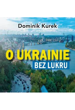O Ukrainie bez lukru
