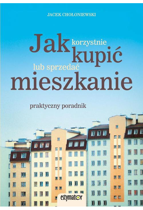 Jak korzystnie kupić lub sprzedać mieszkanie