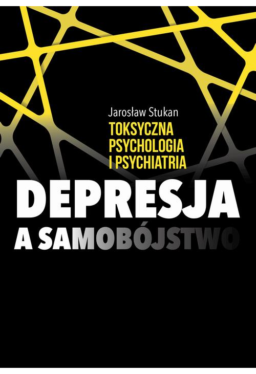 Toksyczna psychologia i psychiatria. Depresja a samobójstwo