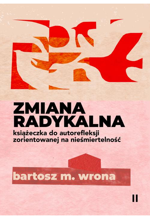 Zmiana radykalna. Książeczka do autorefleksji zorientowanej na nieśmiertelność