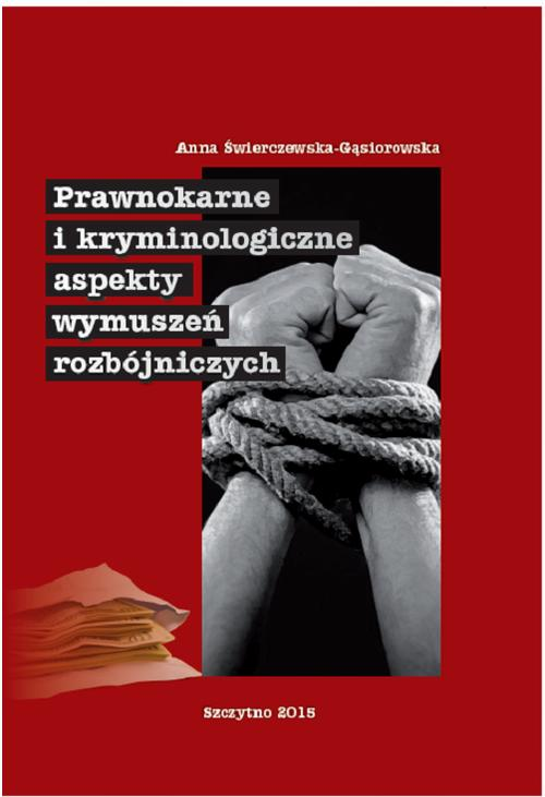 Prawnokarne i kryminologiczne aspekty wymuszeń rozbójniczych