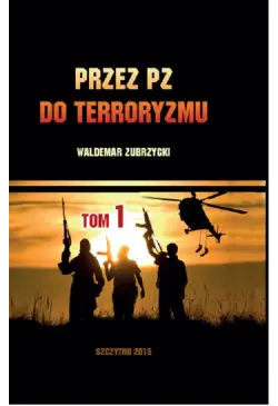 Przez PZ do terroryzmu. Tom I