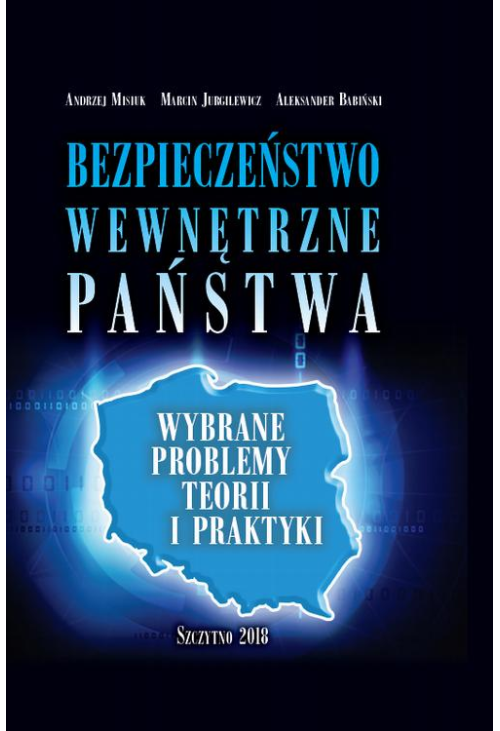 Bezpieczeństwo wewnętrzne państwa. Wybrane problemy teorii i praktyki