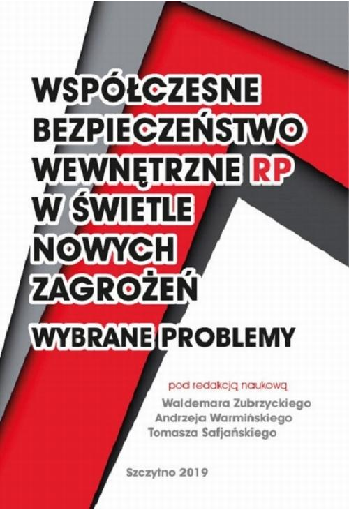 Współczesne bezpieczeństwo wewnętrzne RP w świetle nowych zagadnień - wybrane problemy