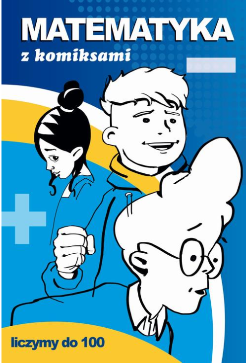 Matematyka z komiksami Liczymy do 100