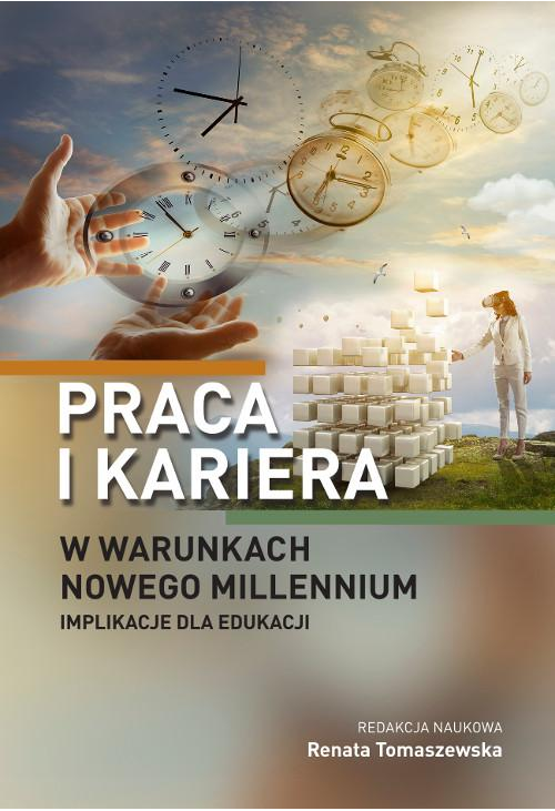 Praca i kariera w warunkach nowego millennium. Implikacje dla edukacji