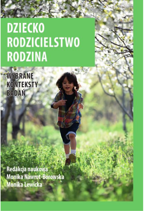 Dziecko, rodzicielstwo, rodzina. Wybrane konteksty badań