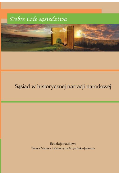 Dobre i złe sąsiedztwa. Sąsiad w historycznej narracji narodowej