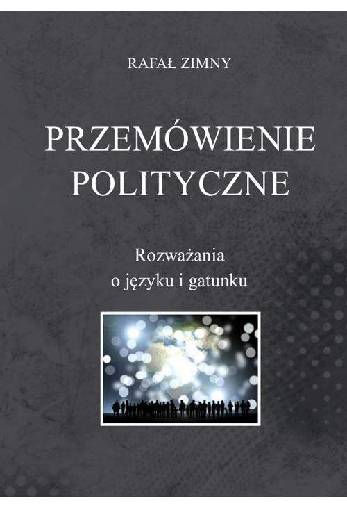 Przemówienia polityczne. Rozważania o języku i gatunku