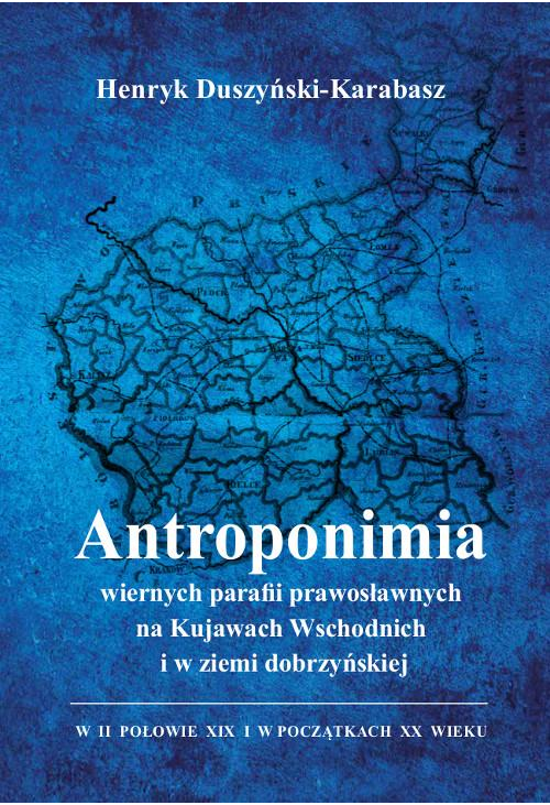 Antroponimia wiernych parafii prawosławnych na Kujawach Wschodnich i w ziemi dobrzyńskiej w II połowie XIX i w początkach XX...