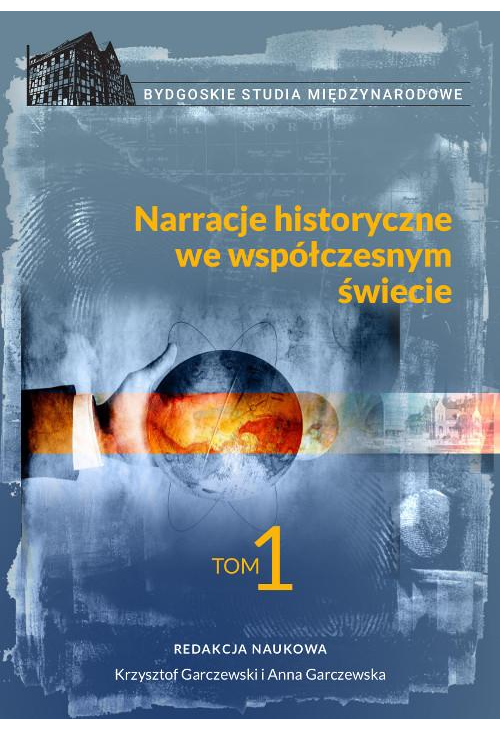 Narracje historyczne we współczesnym świecie, tom 1