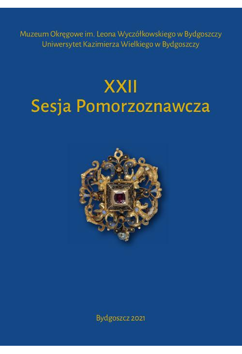 XXII Sesja Pomorzoznawcza. Od epoki kamienia do nowożytności