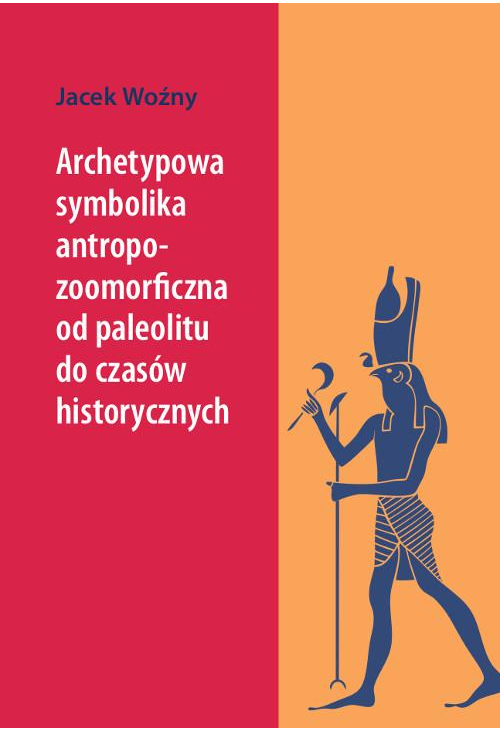 Archetypowa symbolika antropo-zoomorficzna od paleolitu do czasów historycznych