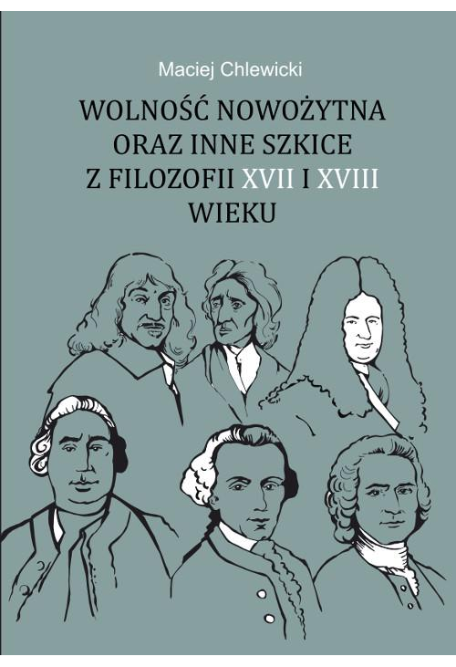 Wolność nowożytna oraz inne szkice z filozofii XVII i XVIII wieku