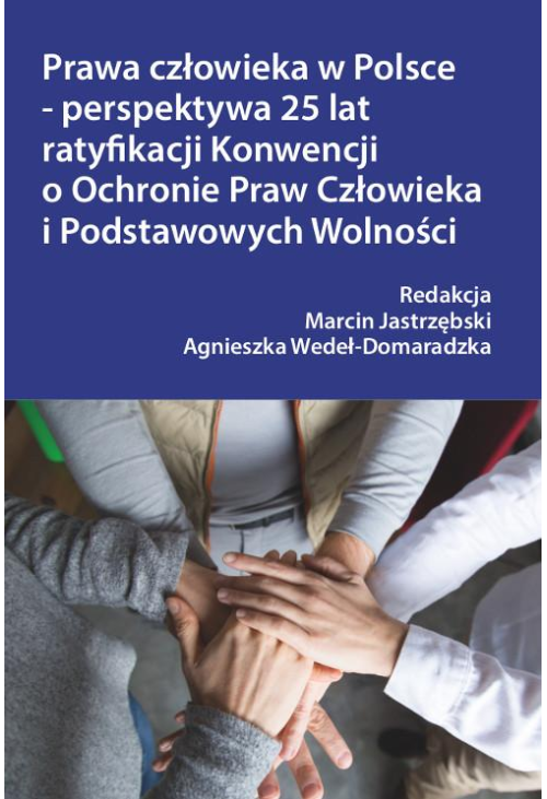 Prawa człowieka w Polsce – perspektywa 25 lat ratyfikacji Konwencji o Ochronie Praw Człowieka i Podstawowych Wolności