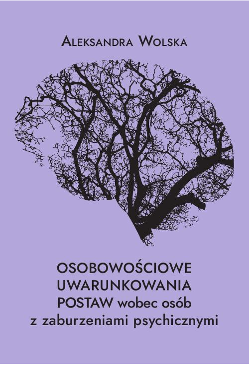 Osobowościowe uwarunkowania postaw wobec osób z zaburzeniami psychicznymi