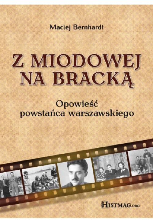 Z Miodowej na Bracką. Opowieść powstańca warszawskiego