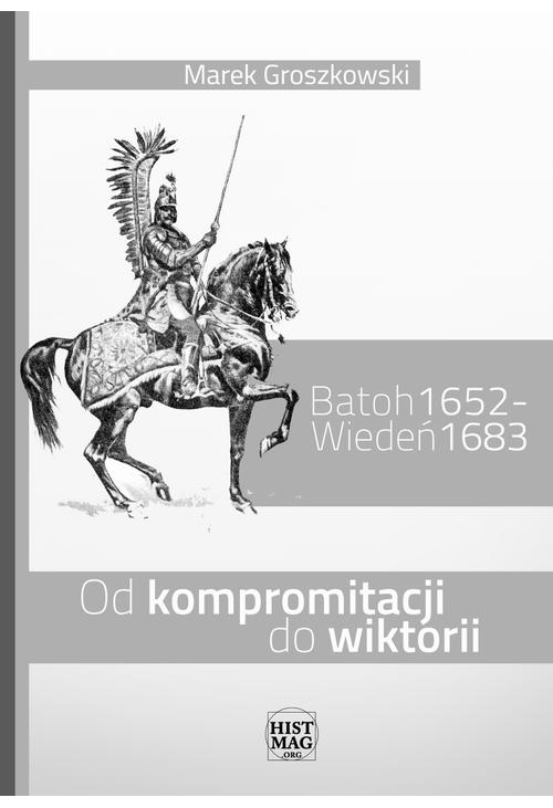 Batoh 1652 – Wiedeń 1683. Od kompromitacji do wiktorii