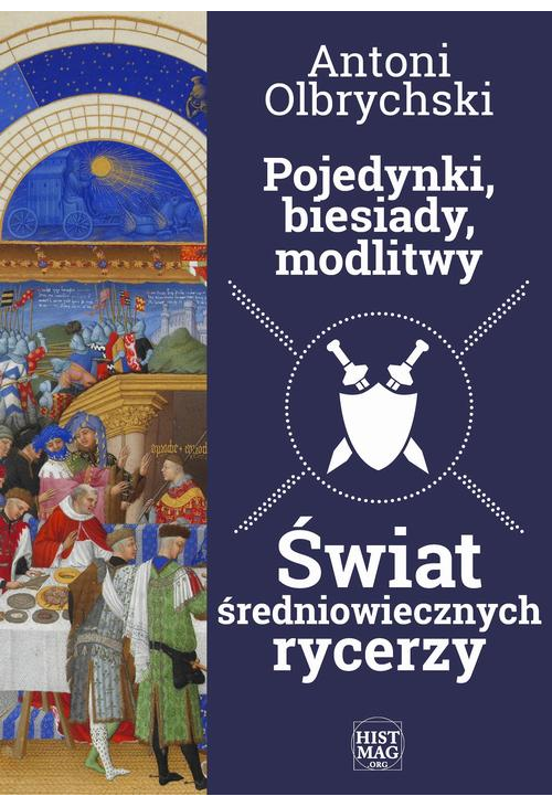 Pojedynki, biesiady, modlitwy. Świat średniowiecznych rycerzy