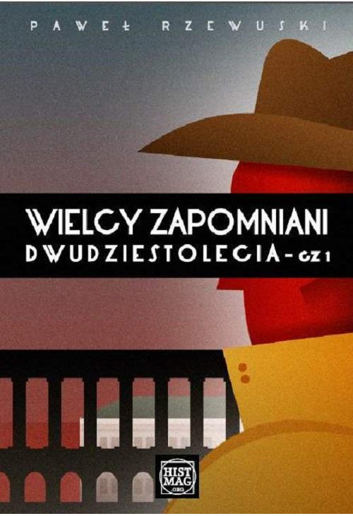 Wielcy zapomniani Dwudziestolecia. Część I