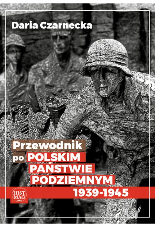 Przewodnik po Polskim Państwie Podziemnym 1939-45