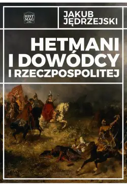 Hetmani i dowódcy I...