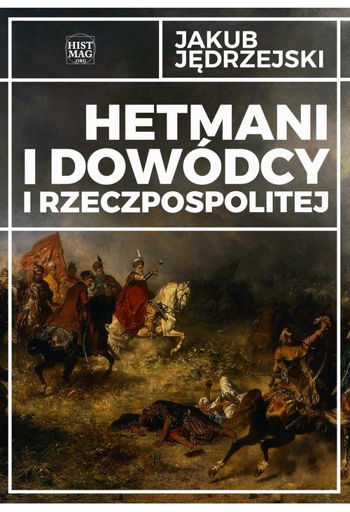 Hetmani i dowódcy I Rzeczpospolitej