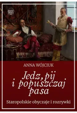Jedz, pij i popuszczaj...