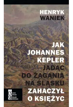 Jak Joahnnes Kepler jadąc...