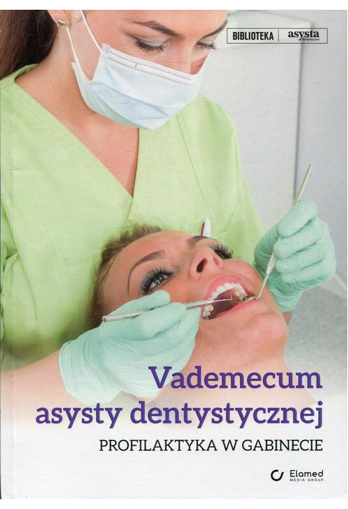 Vademecum asysty dentystycznej. Profilaktyka w gabinecie