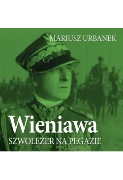 Wieniawa. Szwoleżer na pegazie