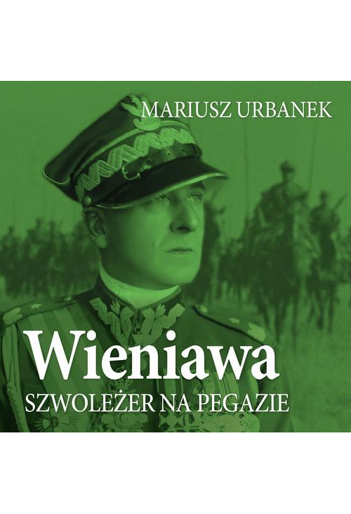 Wieniawa. Szwoleżer na pegazie