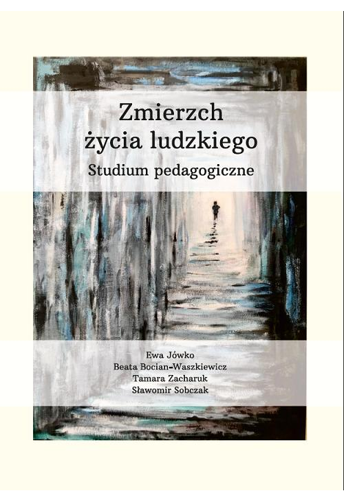 Zmierzch życia ludzkiego. Studium pedagogiczne