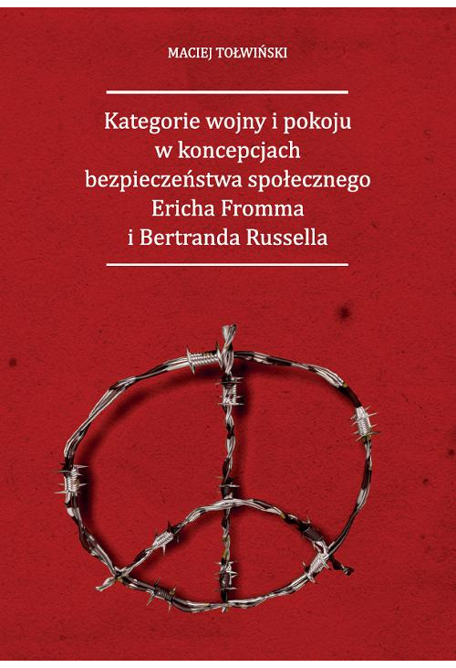 Kategorie wojny i pokoju w koncepcjach bezpieczeństwa społecznego Ericha Fromma i Bertranda Russella