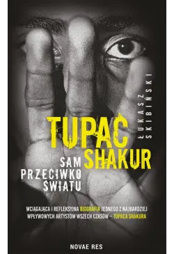 Tupac Shakur. Sam przeciwko...