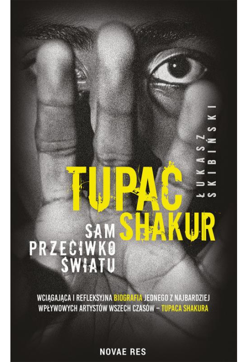 Tupac Shakur. Sam przeciwko światu