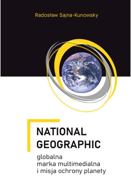 National Geographic – globalna marka multimedialna i misja ochrony planety