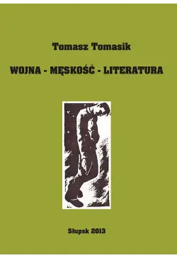 Wojna - męskość - literatura