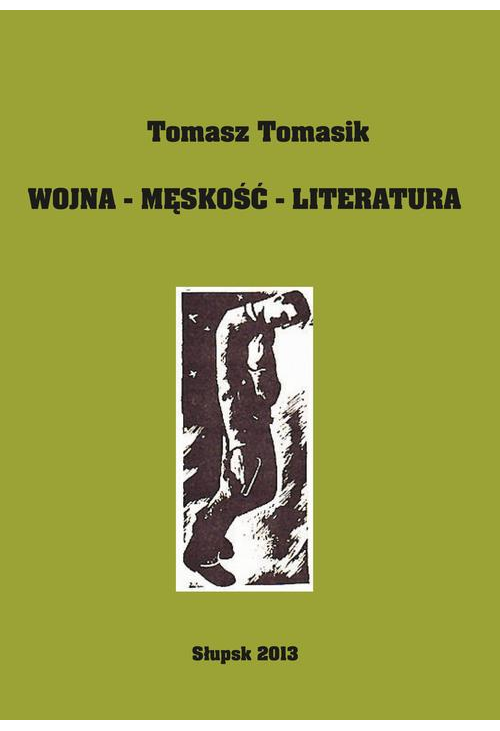 Wojna - męskość - literatura