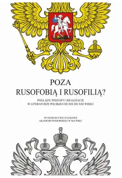 Poza rusofobią i rusofilią?