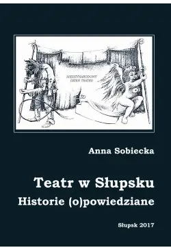 Teatr w Słupsku. Historie...
