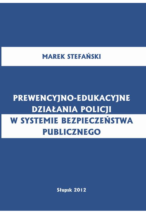 Prewencyjno-edukacyjne działania policji w systemie bezpieczeństwa publicznego