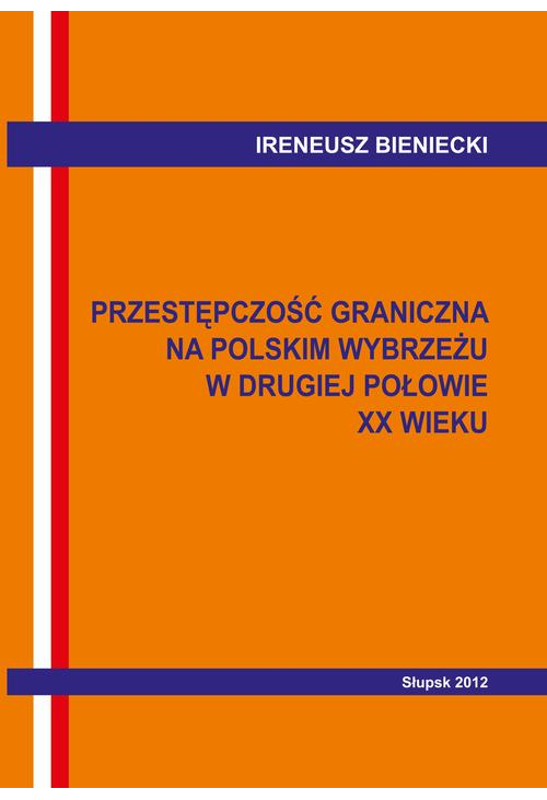 Przestępczość graniczna na polskim wybrzeżu w drugiej połowie XX w. Wybrane problemy