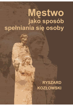 Męstwo jako sposób...