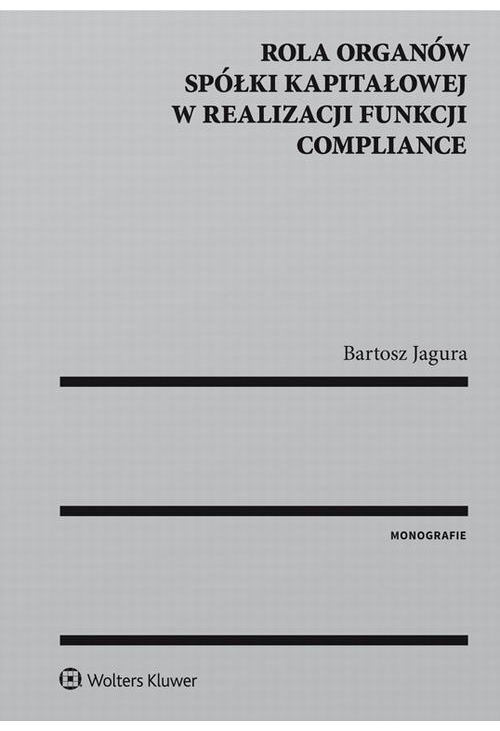 Rola organów spółki kapitałowej w realizacji funkcji compliance